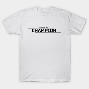 You Are The Champion T-Shirt